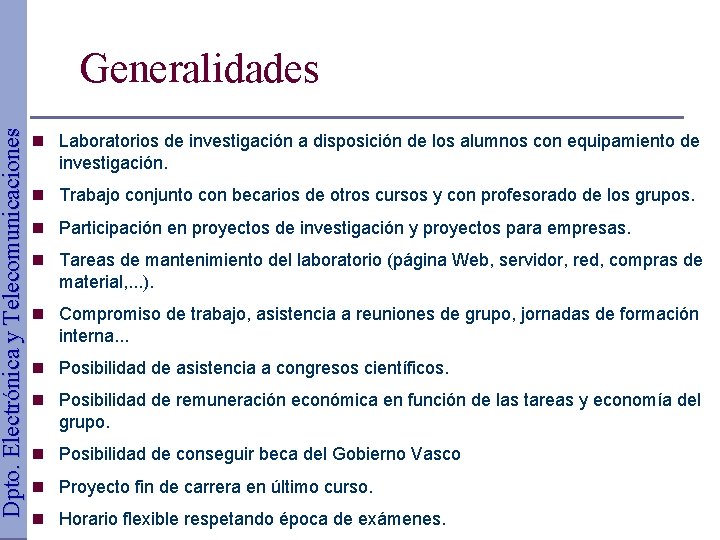 Dpto. Electrónica y Telecomunicaciones Generalidades n Laboratorios de investigación a disposición de los alumnos