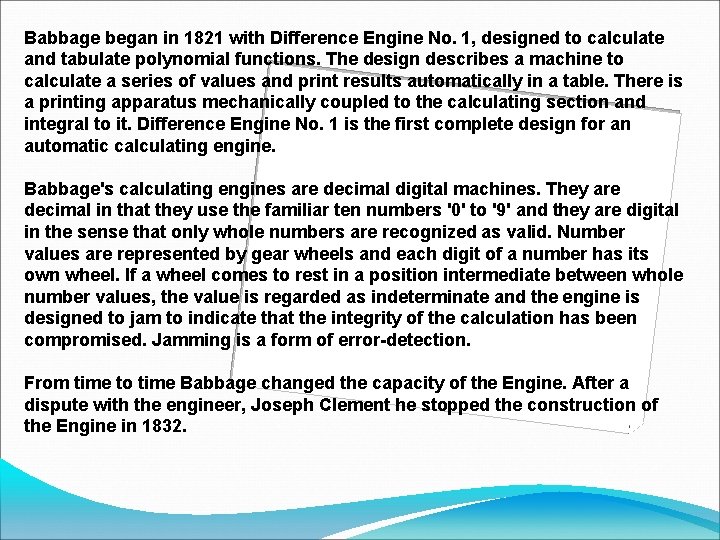 Babbage began in 1821 with Difference Engine No. 1, designed to calculate and tabulate