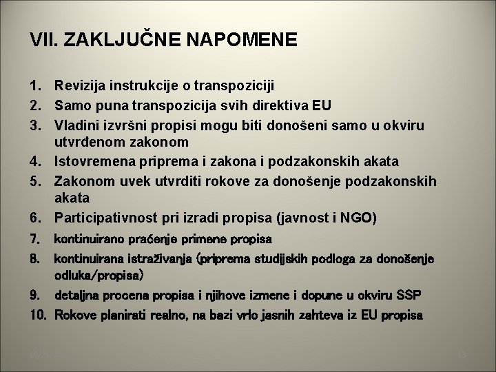 VII. ZAKLJUČNE NAPOMENE 1. Revizija instrukcije o transpoziciji 2. Samo puna transpozicija svih direktiva