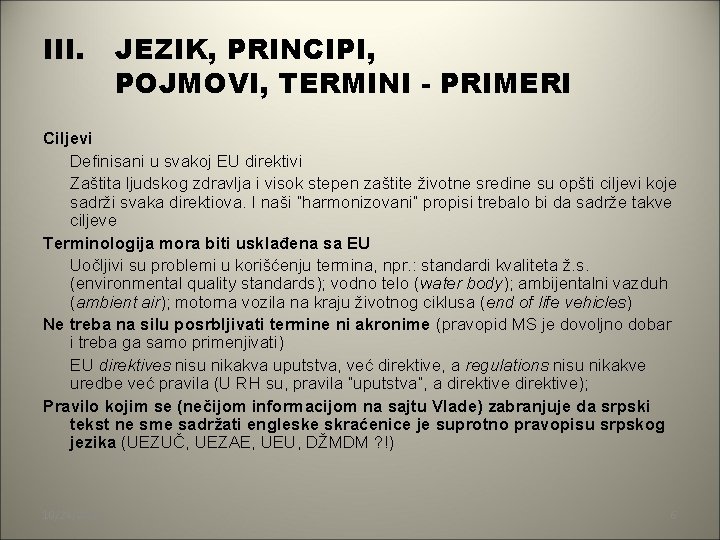 III. JEZIK, PRINCIPI, POJMOVI, TERMINI - PRIMERI Ciljevi Definisani u svakoj EU direktivi Zaštita