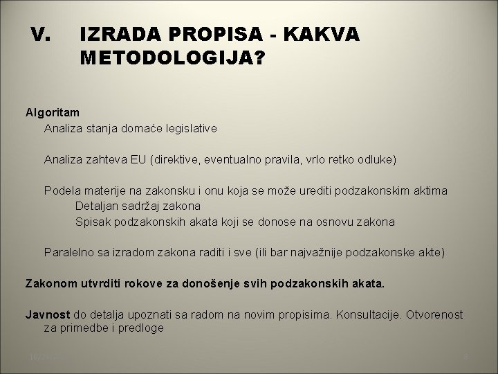 V. IZRADA PROPISA - KAKVA METODOLOGIJA? Algoritam Analiza stanja domaće legislative Analiza zahteva EU