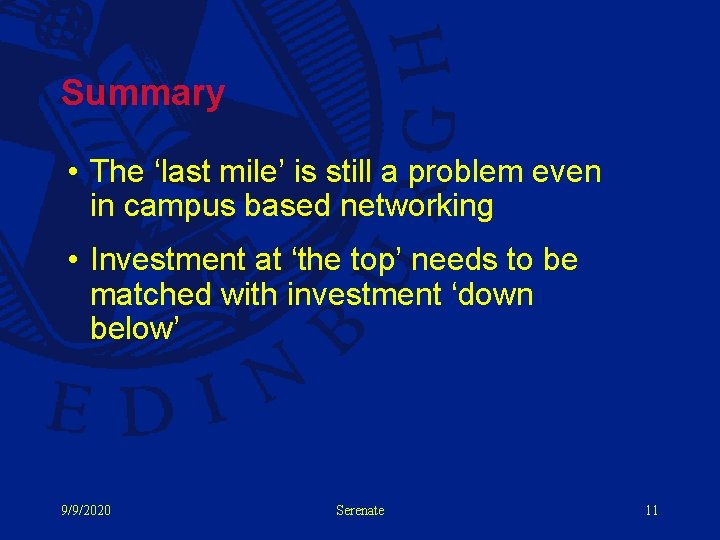 Summary • The ‘last mile’ is still a problem even in campus based networking