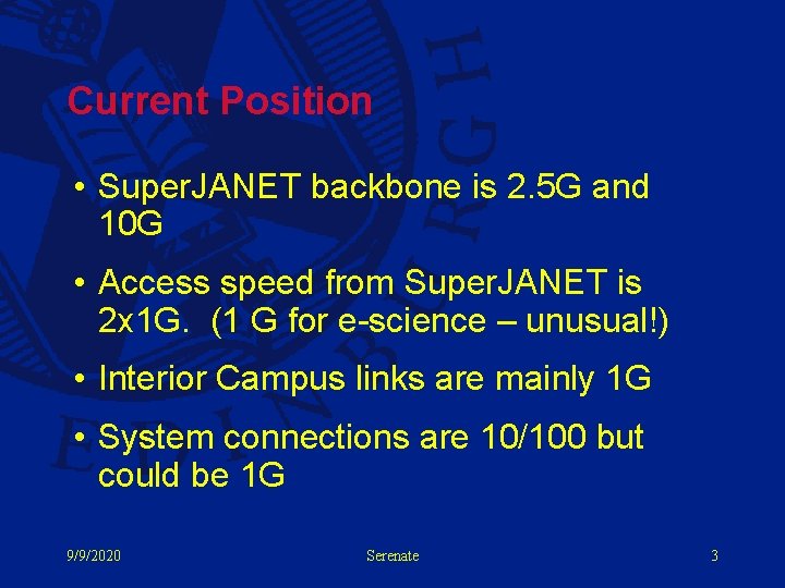 Current Position • Super. JANET backbone is 2. 5 G and 10 G •