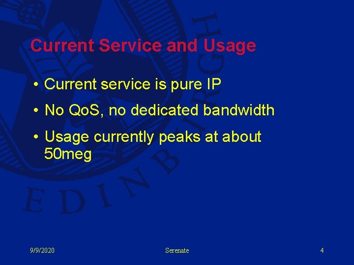 Current Service and Usage • Current service is pure IP • No Qo. S,
