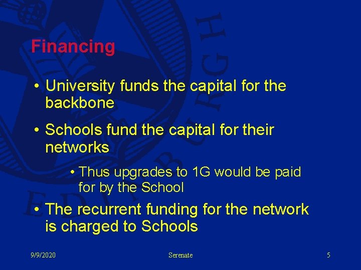 Financing • University funds the capital for the backbone • Schools fund the capital