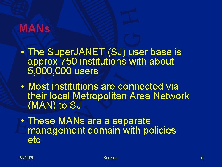 MANs • The Super. JANET (SJ) user base is approx 750 institutions with about