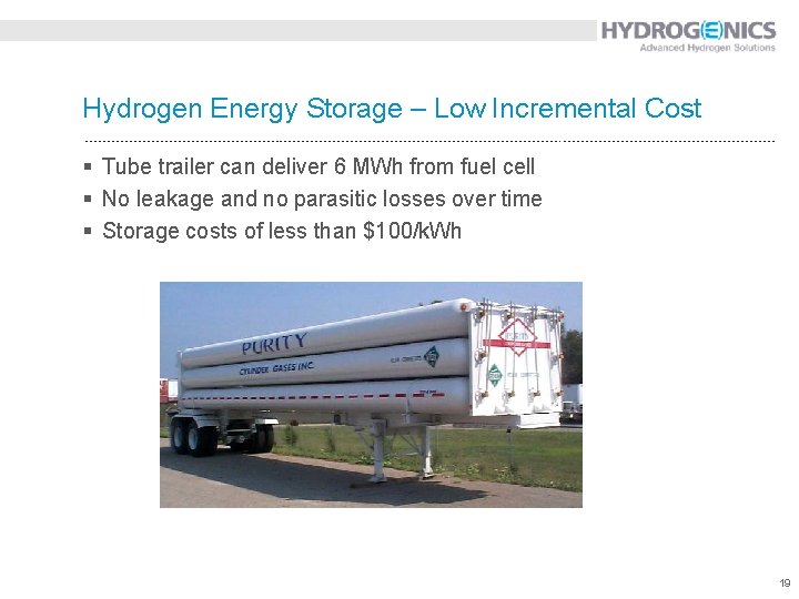 Hydrogen Energy Storage – Low Incremental Cost § Tube trailer can deliver 6 MWh