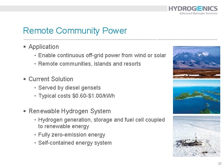 Remote Community Power § Application • Enable continuous off-grid power from wind or solar