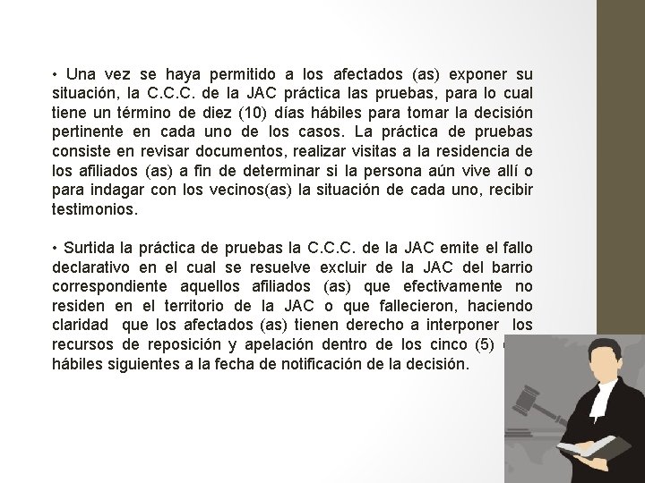  • Una vez se haya permitido a los afectados (as) exponer su situación,