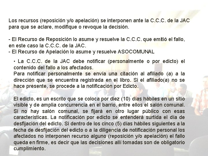 Los recursos (reposición y/o apelación) se interponen ante la C. C. C. de la