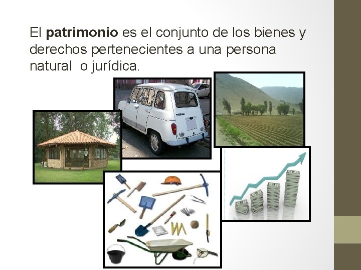 El patrimonio es el conjunto de los bienes y derechos pertenecientes a una persona