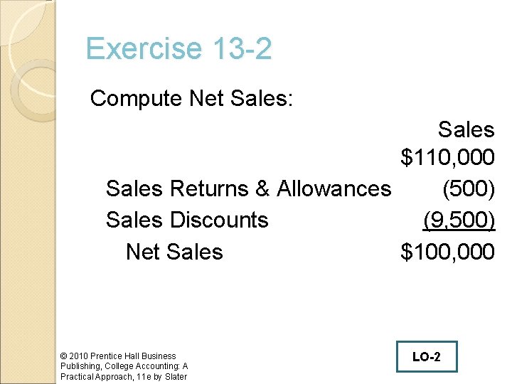 Exercise 13 -2 Compute Net Sales: Sales $110, 000 Sales Returns & Allowances (500)