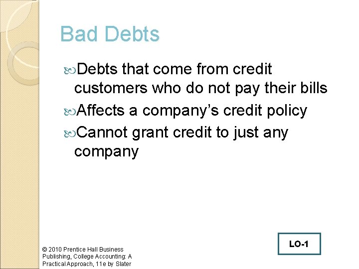 Bad Debts that come from credit customers who do not pay their bills Affects