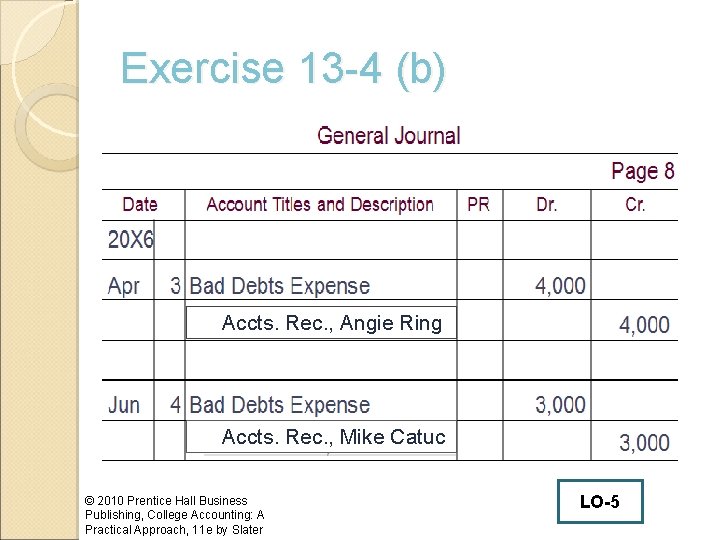 Exercise 13 -4 (b) Accts. Rec. , Angie Ring Accts. Rec. , Mike Catuc