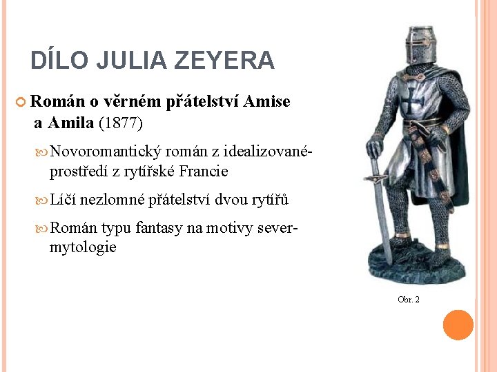 DÍLO JULIA ZEYERA Román o věrném přátelství Amise a Amila (1877) Novoromantický román z