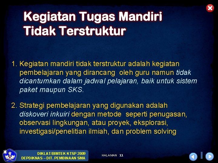 1. Kegiatan mandiri tidak terstruktur adalah kegiatan pembelajaran yang dirancang oleh guru namun tidak