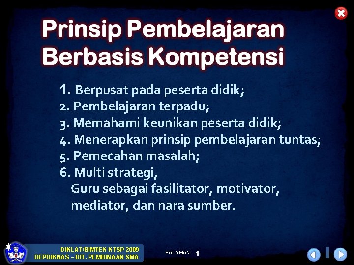 1. Berpusat pada peserta didik; 2. Pembelajaran terpadu; 3. Memahami keunikan peserta didik; 4.