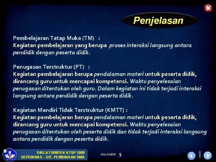 Pembelajaran Tatap Muka (TM) : Kegiatan pembelajaran yang berupa proses interaksi langsung antara pendidik