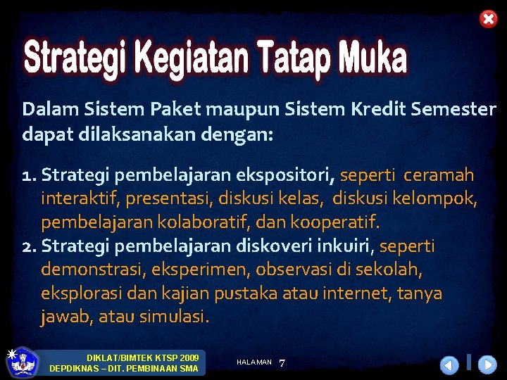 Dalam Sistem Paket maupun Sistem Kredit Semester dapat dilaksanakan dengan: 1. Strategi pembelajaran ekspositori,