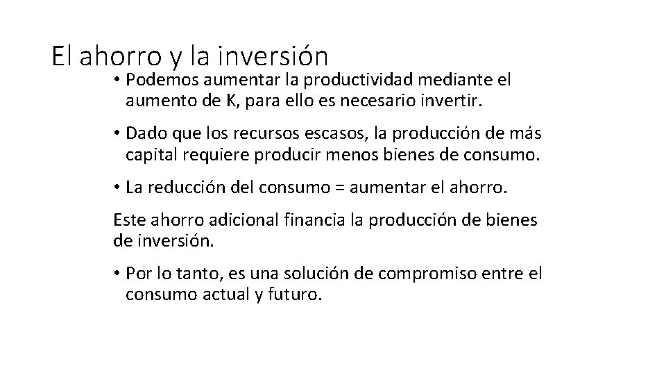 El ahorro y la inversión • Podemos aumentar la productividad mediante el aumento de