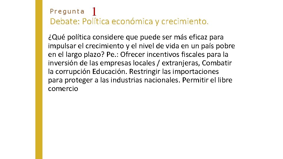 Pregunta 1 Debate: Política económica y crecimiento. ¿Qué política considere que puede ser más