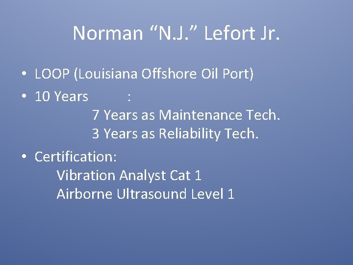 Norman “N. J. ” Lefort Jr. • LOOP (Louisiana Offshore Oil Port) • 10