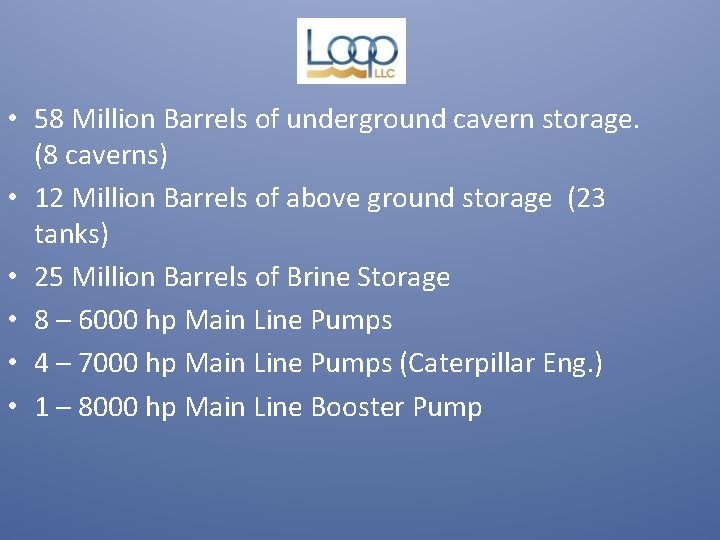  • 58 Million Barrels of underground cavern storage. (8 caverns) • 12 Million