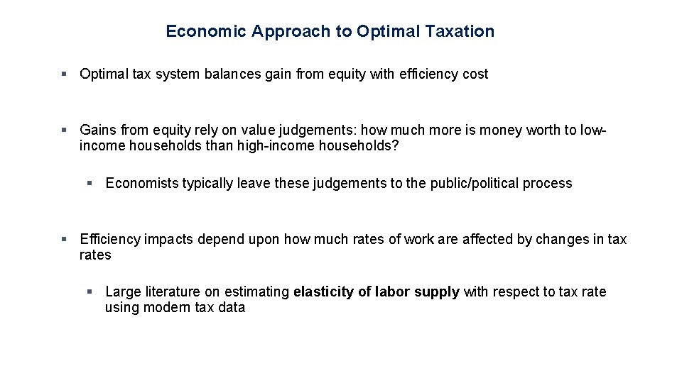 Economic Approach to Optimal Taxation § Optimal tax system balances gain from equity with