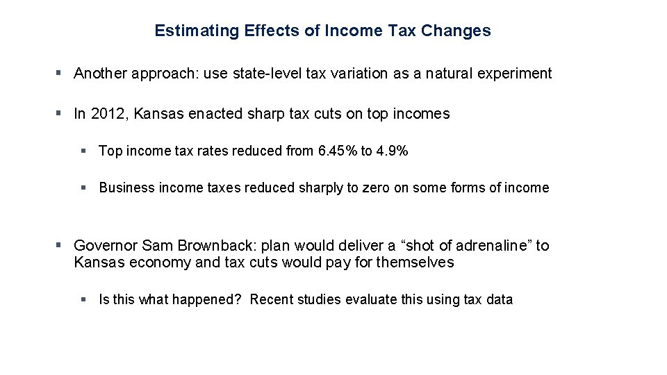 Estimating Effects of Income Tax Changes § Another approach: use state-level tax variation as