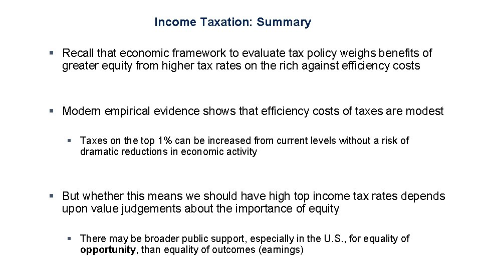 Income Taxation: Summary § Recall that economic framework to evaluate tax policy weighs benefits