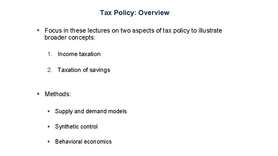 Tax Policy: Overview § Focus in these lectures on two aspects of tax policy