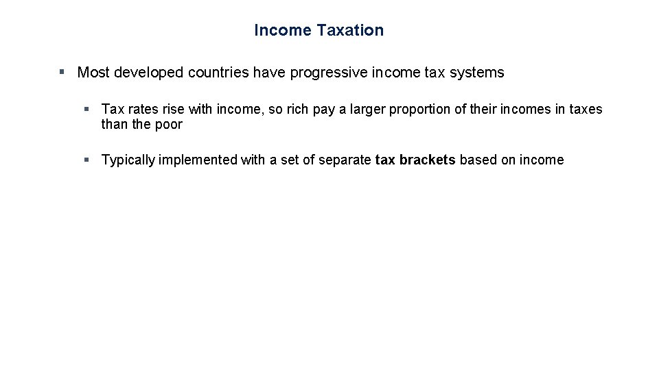 Income Taxation § Most developed countries have progressive income tax systems § Tax rates