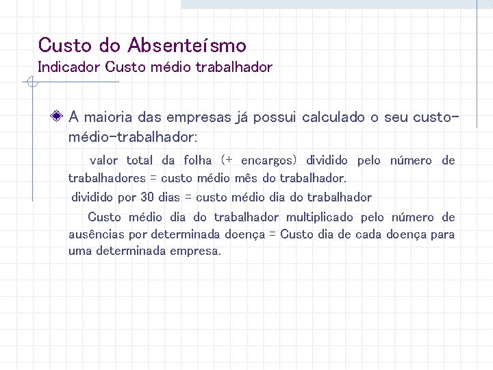 Custo do Absenteísmo Indicador Custo médio trabalhador A maioria das empresas já possui calculado