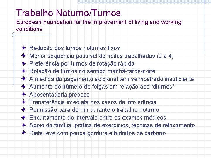 Trabalho Noturno/Turnos European Foundation for the Improvement of living and working conditions Redução dos