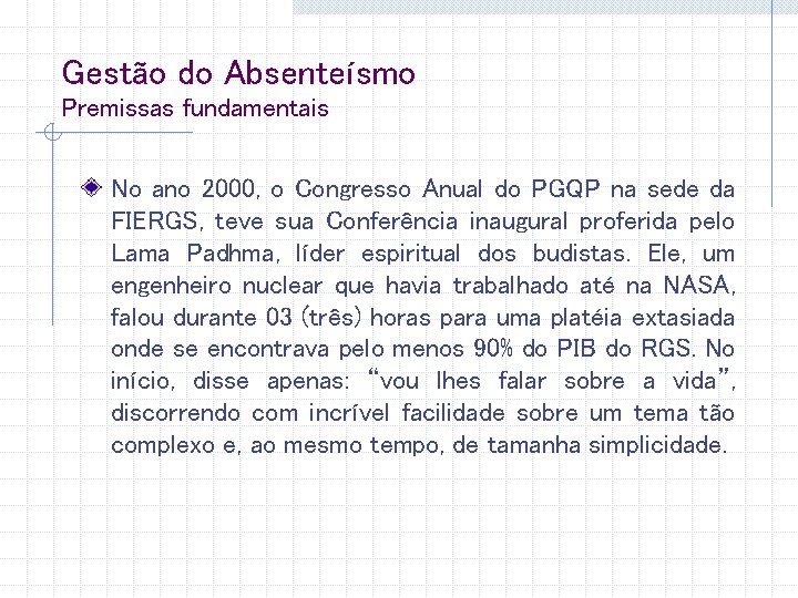 Gestão do Absenteísmo Premissas fundamentais No ano 2000, o Congresso Anual do PGQP na