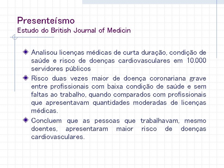 Presenteísmo Estudo do British Journal of Medicin Analisou licenças médicas de curta duração, condição