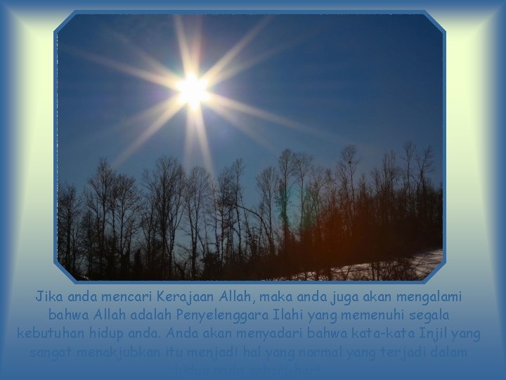 Jika anda mencari Kerajaan Allah, maka anda juga akan mengalami bahwa Allah adalah Penyelenggara