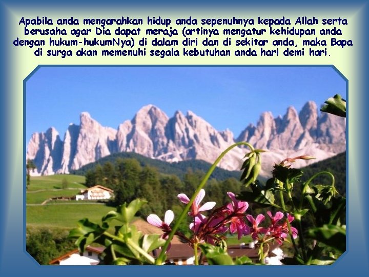 Apabila anda mengarahkan hidup anda sepenuhnya kepada Allah serta berusaha agar Dia dapat meraja