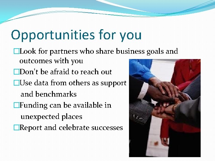 Opportunities for you �Look for partners who share business goals and outcomes with you