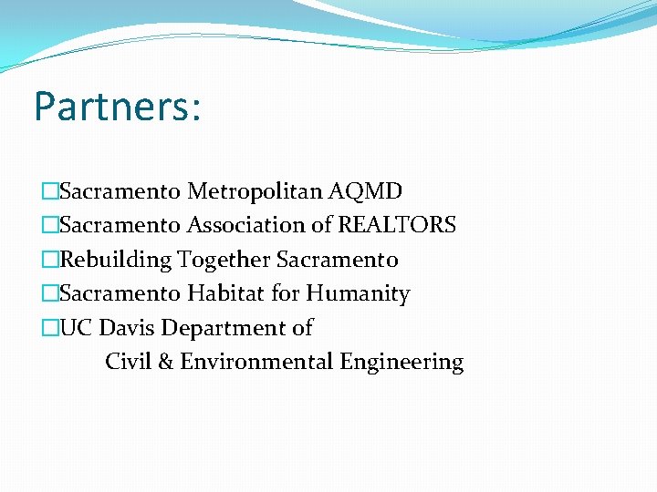 Partners: �Sacramento Metropolitan AQMD �Sacramento Association of REALTORS �Rebuilding Together Sacramento �Sacramento Habitat for