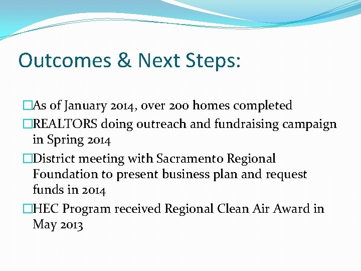 Outcomes & Next Steps: �As of January 2014, over 200 homes completed �REALTORS doing