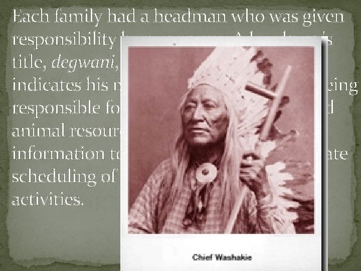Each family had a headman who was given responsibility by consensus. A headman's title, Each family had a headman who was given responsibility by consensus. A headman's title,
