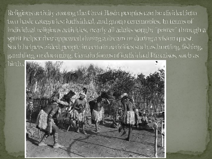 Religious activity among the Great Basin peoples can be divided into two basic categories: Religious activity among the Great Basin peoples can be divided into two basic categories: