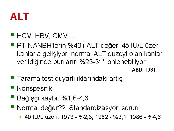 ALT § HCV, HBV, CMV … § PT-NANBH’lerin %40’ı ALT değeri 45 IU/L üzeri