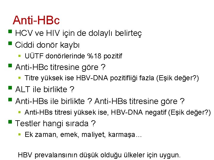 Anti-HBc § HCV ve HIV için de dolaylı belirteç § Ciddi donör kaybı §