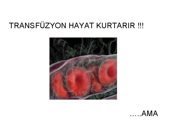 TRANSFÜZYON HAYAT KURTARIR !!! …. . AMA 