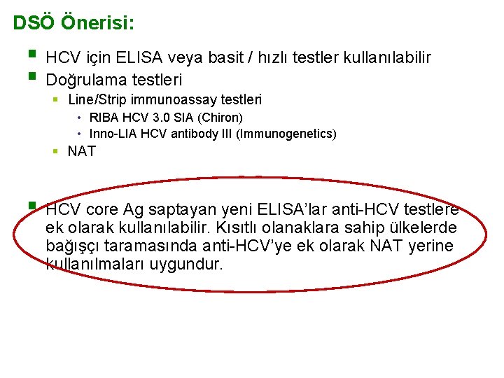 DSÖ Önerisi: § HCV için ELISA veya basit / hızlı testler kullanılabilir § Doğrulama