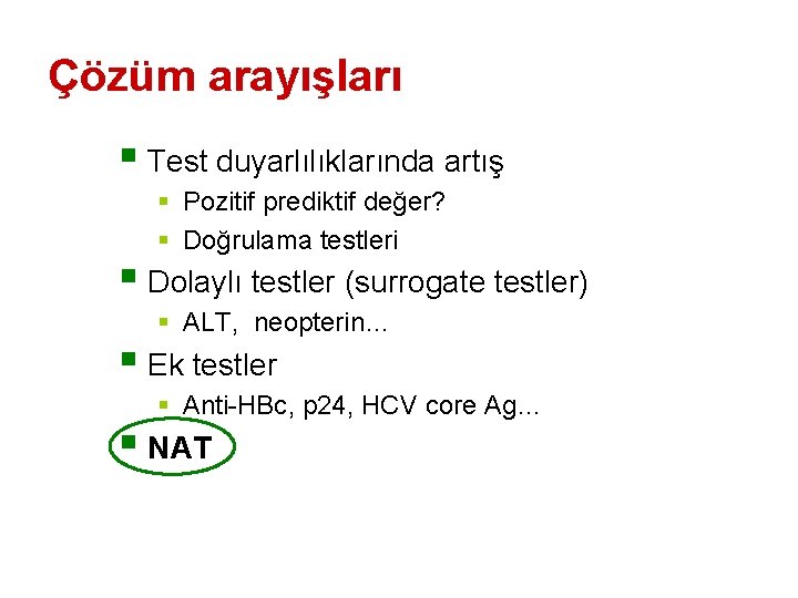 Çözüm arayışları § Test duyarlılıklarında artış § Pozitif prediktif değer? § Doğrulama testleri §