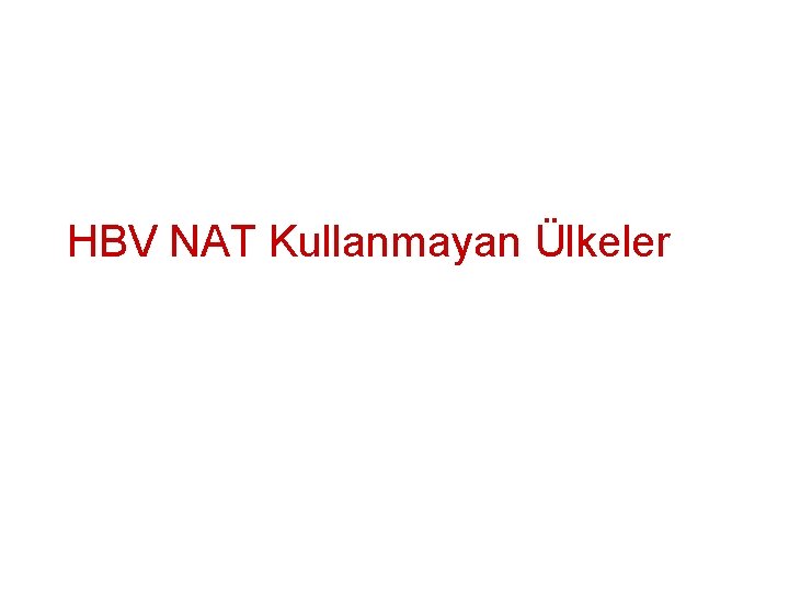 HBV NAT Kullanmayan Ülkeler 