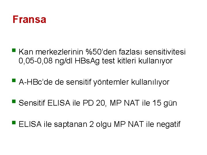 Fransa § Kan merkezlerinin %50’den fazlası sensitivitesi 0, 05 -0, 08 ng/dl HBs. Ag